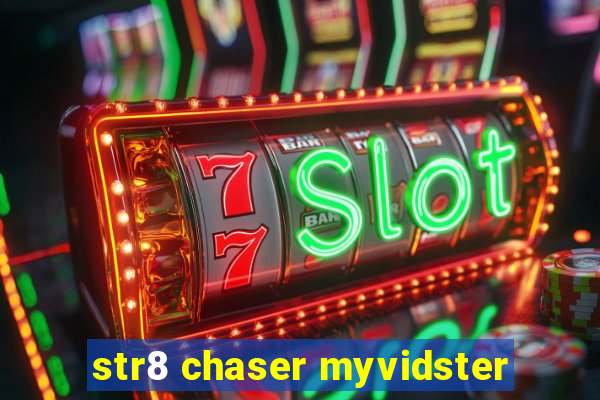 str8 chaser myvidster